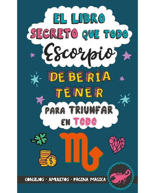 El libro secreto que todo Escorpio debería tener para triunfar en todo: Horóscopo Escorpio: consejos, dinero, amor, amuletos y más. Libro (Capa mole) 1