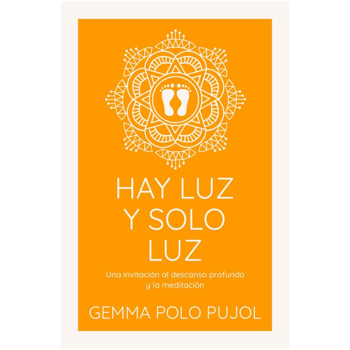 Hay luz y solo luz: Una invitación al descanso profundo y la meditación (Capa mole) 1