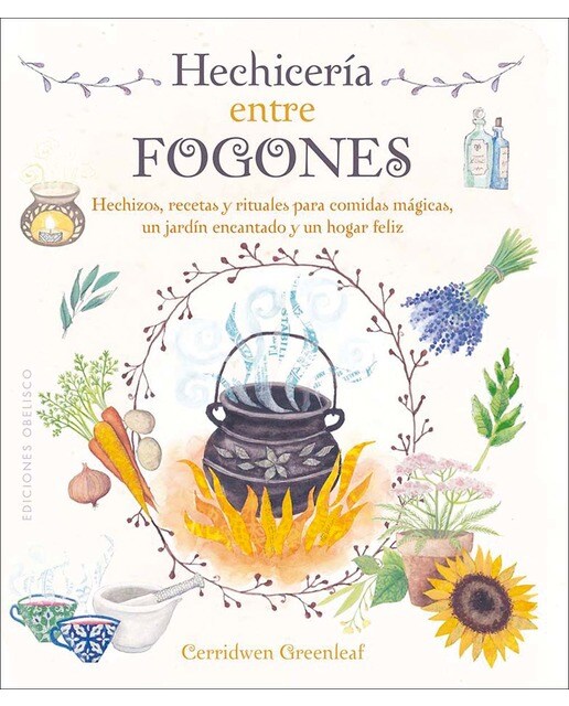 Hechicería entre fogones: Hechizos, recetas y rituales para comidas mágicas, un jardín encantado y un hogar feliz (Capa mole com abas) 1