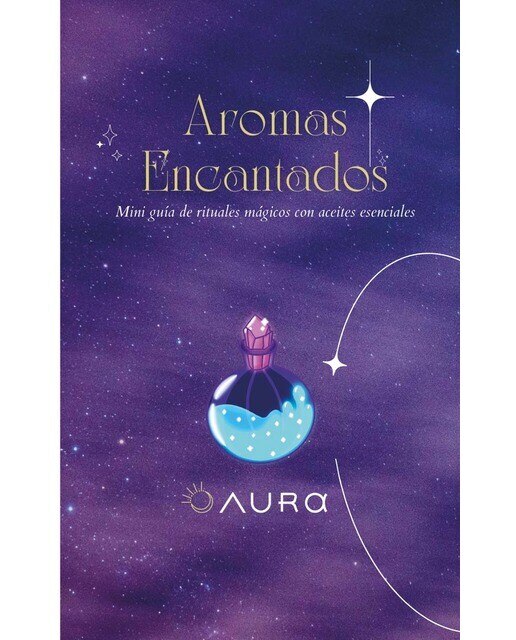 Aromas Encantados: Mini guía de rituales mágicos con aceites esenciales (Capa mole) 1