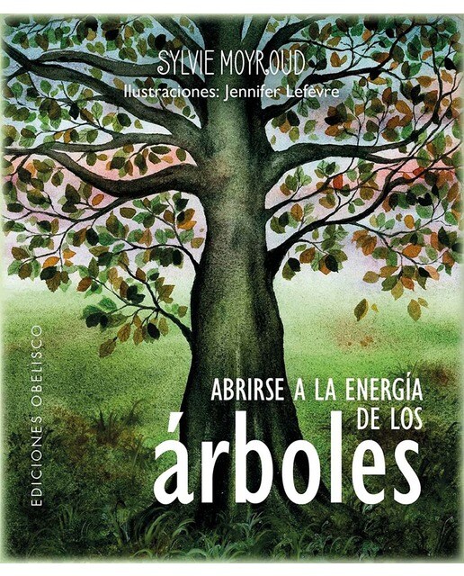 Abrirse a la energía de los árboles: Entra en conexión con los árboles y disfruta de sus bondades (Capa dura) 1