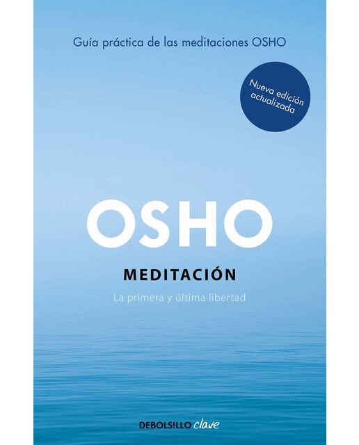 Meditación (Edición ampliada con más de 80 meditaciones OSHO): Una guía práctica 1