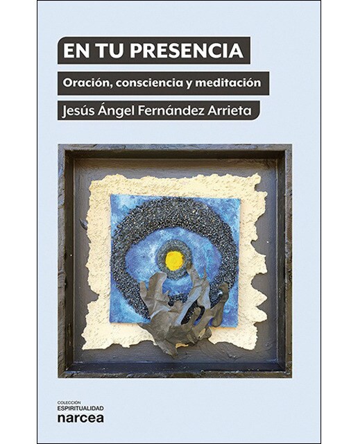 En tu presencia: Oración, consciencia y meditación 1