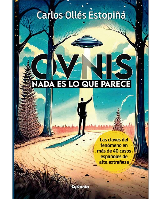 OVNIs: Nada es lo que parece: Las claves del fenómeno en 40 casos españoles de alta extrañeza (Capa mole com abas) 1