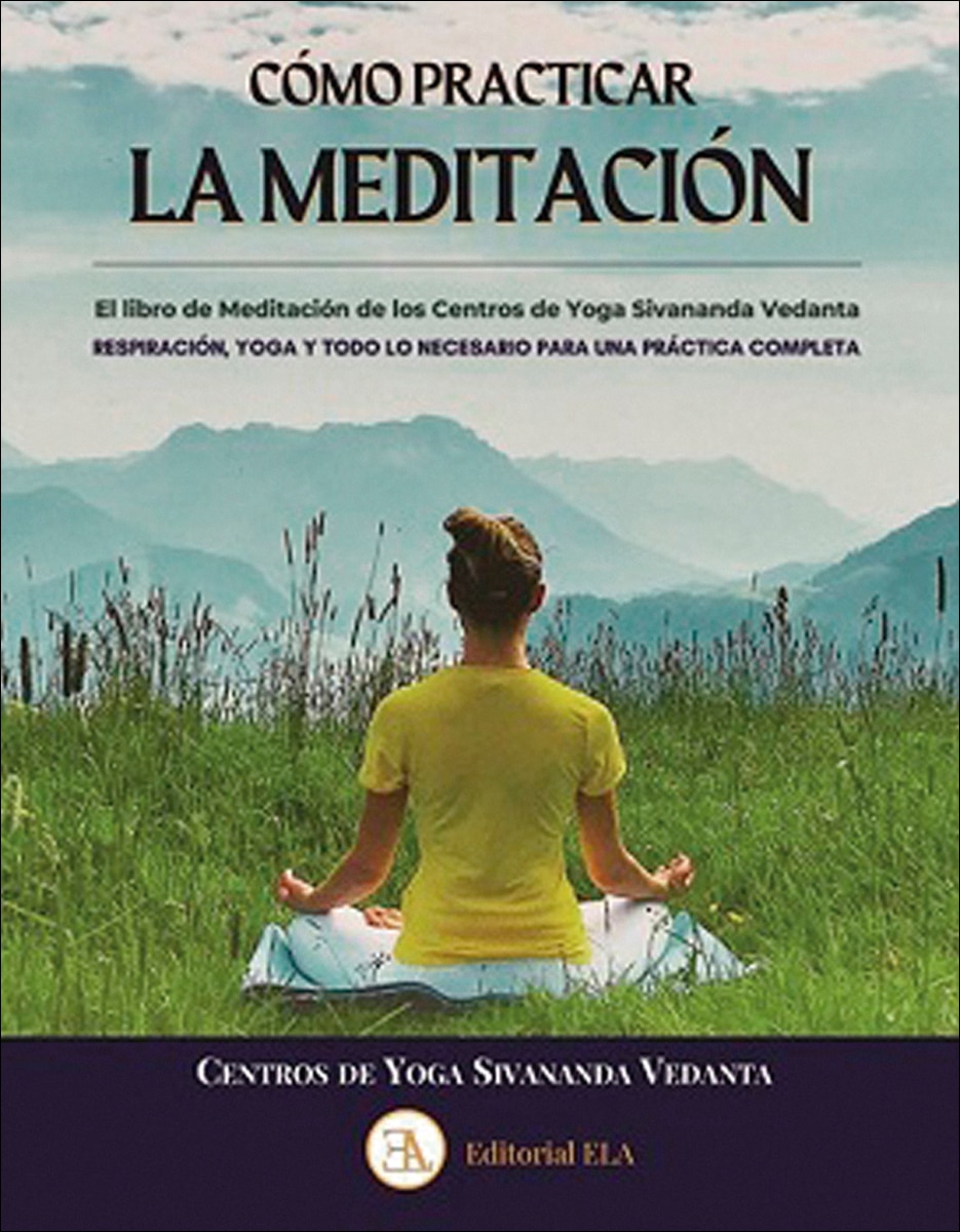 COMO PRACTICAR LA MEDITACIÓN: RESPIRACIÓN, YOGA Y TODO LO NECESARIO PARA UNA PRÁCTICA COMPLETA (Capa mole) 1