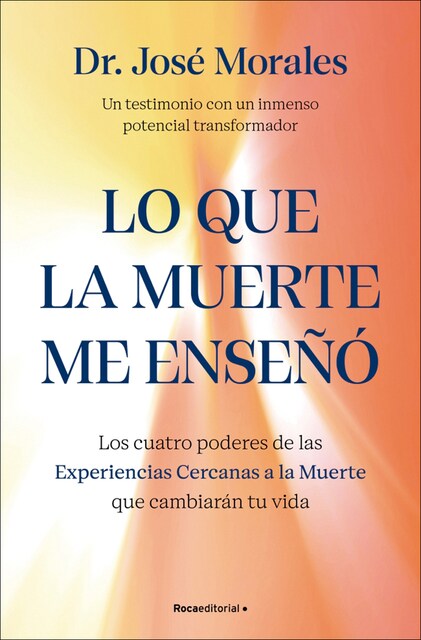 Imagem 0 de Lo que la muerte me enseñó. Los cuatro poderes de las ECM que sanarán tu vida: Un testimonio con un inmenso poder transformador (Capa mole)