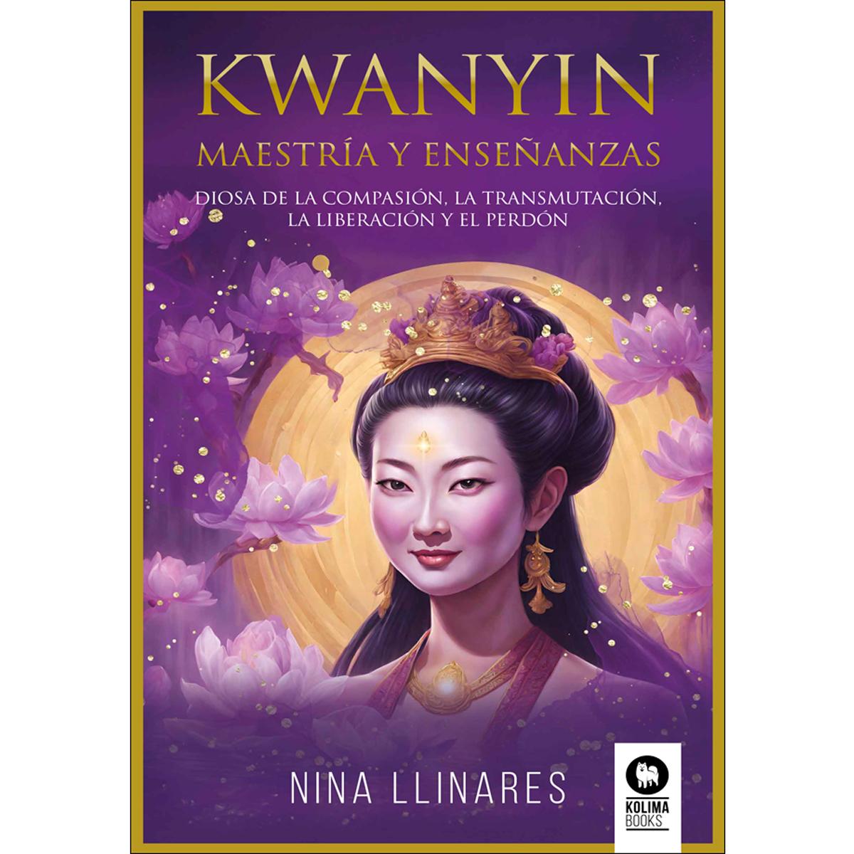 Imagem 0 de Kwanyin, maestría y enseñanzas: Diosa de la compasión, la transmutación, la liberación y el perdón (Capa mole com abas)