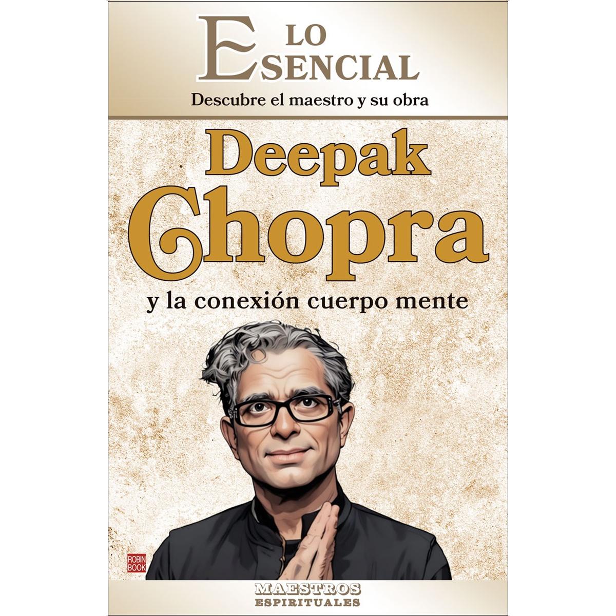 Deepak Chopra y la conexión cuerpo mente: Descubre el maestro y su obra 1