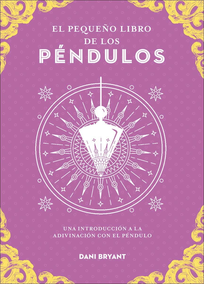El pequeño libro de los péndulos: Una introducción a la adivinación con el péndulo 2
