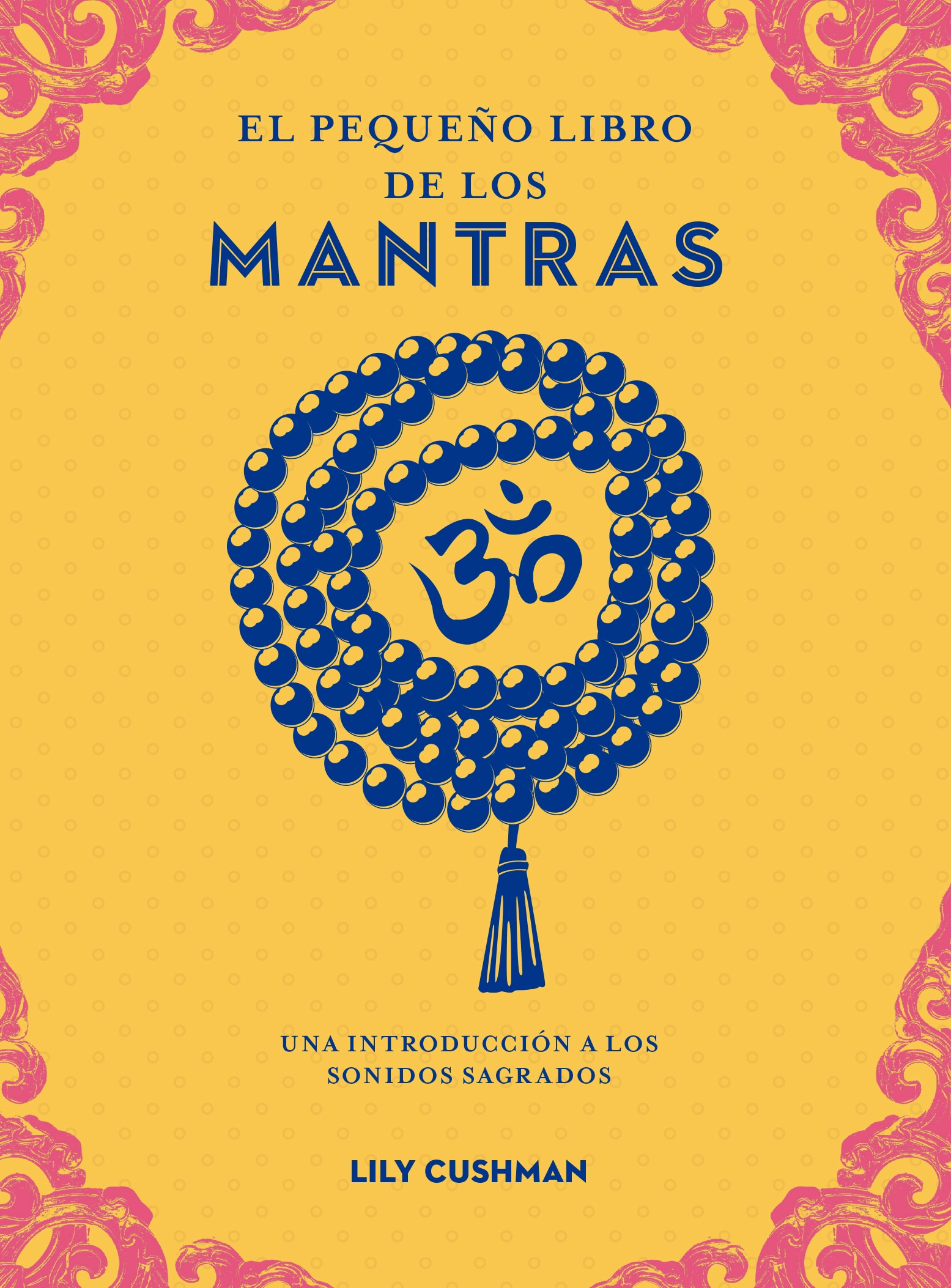 El pequeño libro de los mantras: Una introducción a los sonidos sagrados 1