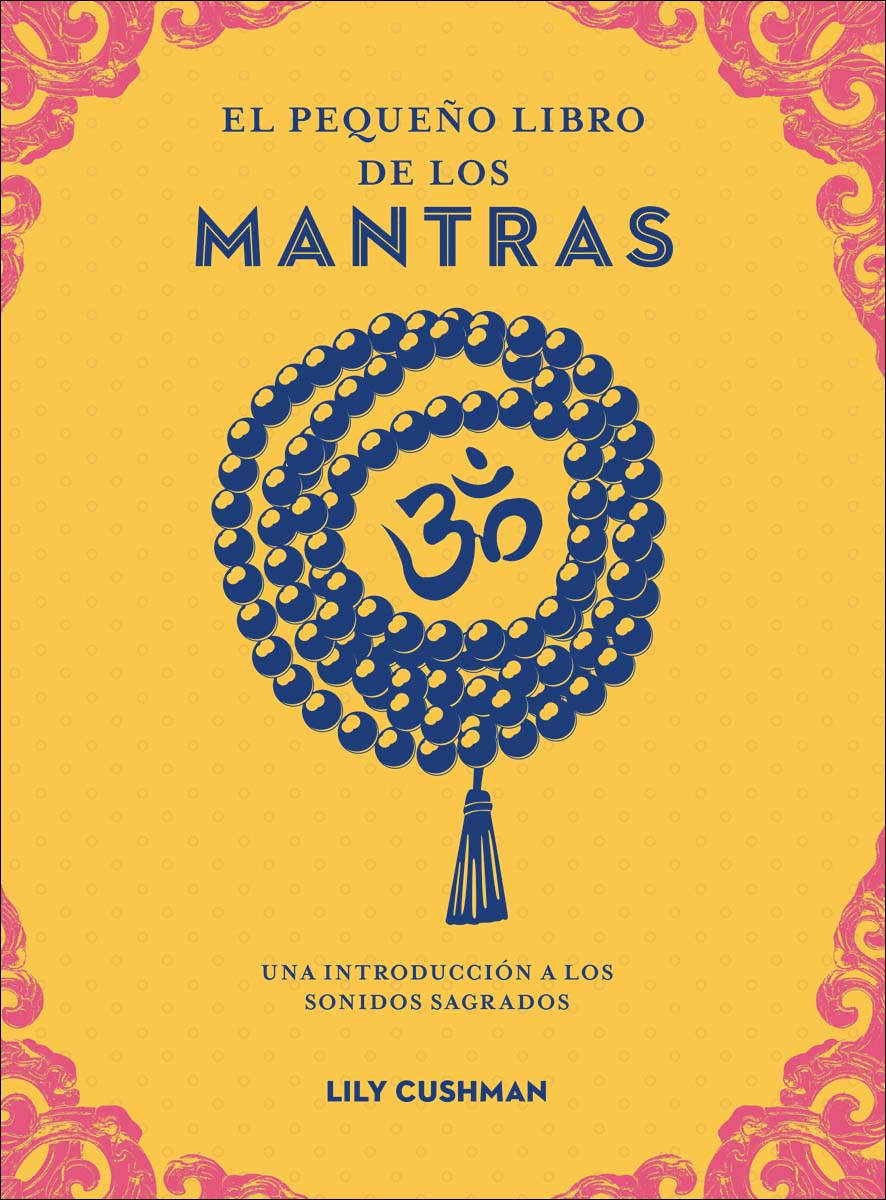 El pequeño libro de los mantras: Una introducción a los sonidos sagrados 2