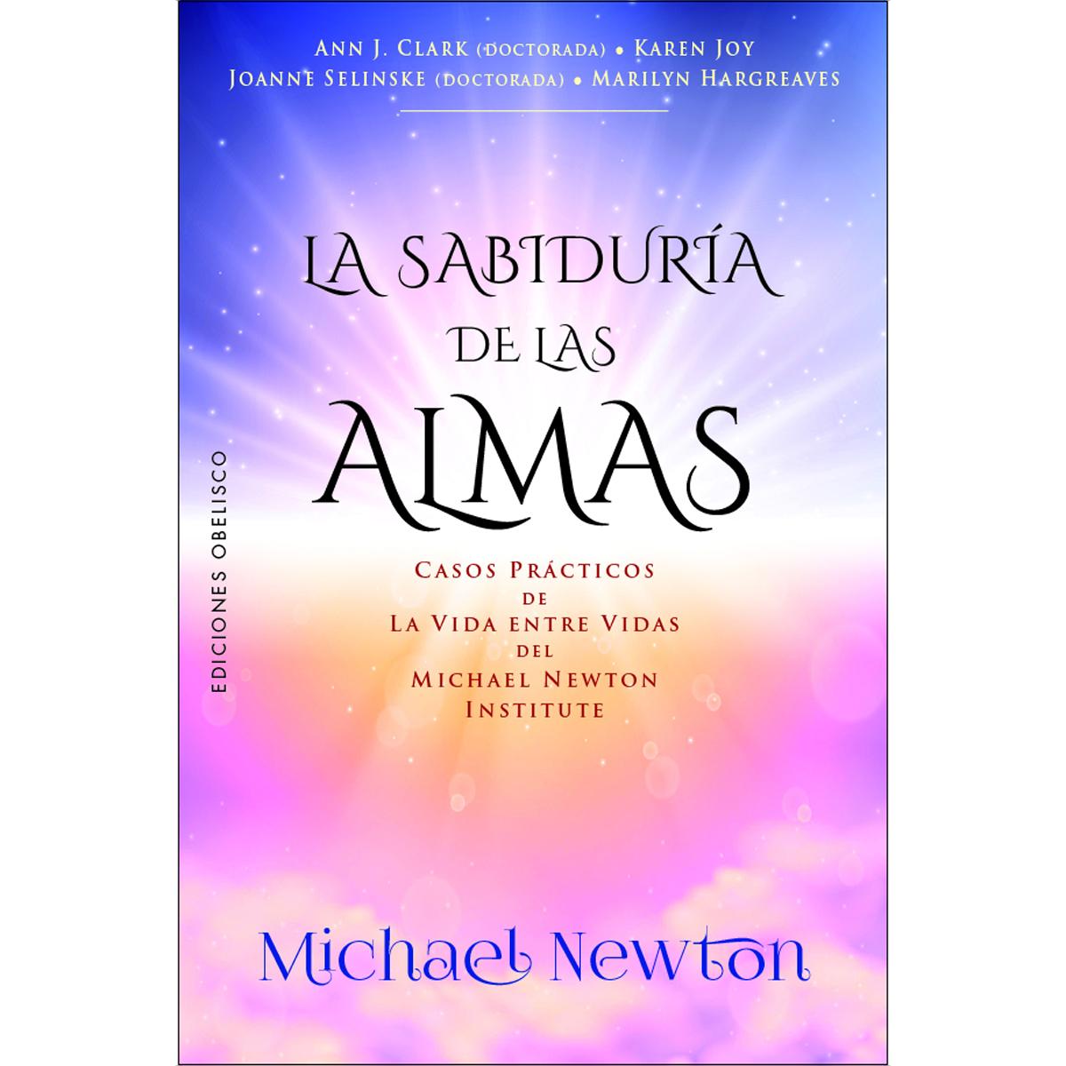 La sabiduría de las almas: Casos prácticos de la vida entre vidas del Michael Newton Institute (Capa mole com abas) 1