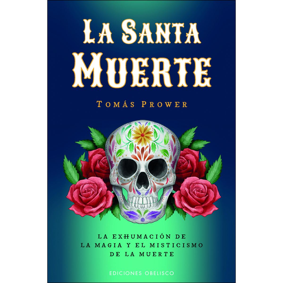 La Santa Muerte: La exhumación de la magia y el misticismo de la muerte (Capa mole com abas) 1