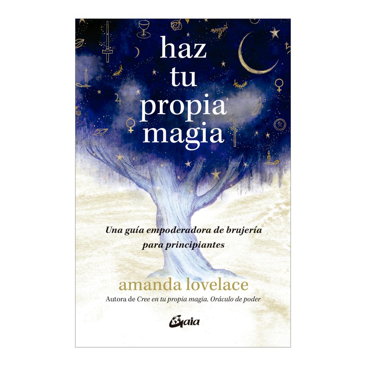 Haz tu propia magia: Una guía empoderadora de brujería para principiantes 1