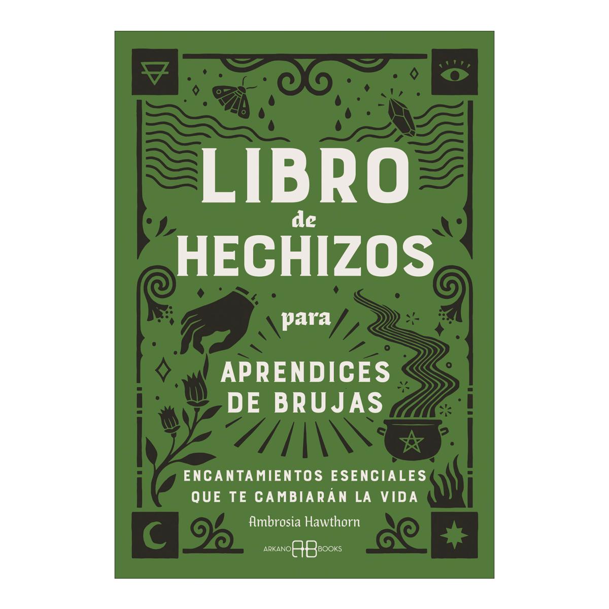 Libro de hechizos para aprendices de brujas: Encantamientos esenciales que te cambiarán la vida (Capa mole) 1