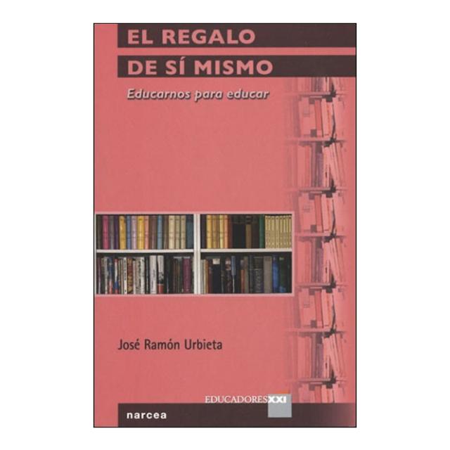 Imagen 0 de El regalo de sí mismo: Educarnos para educar (Tapa blanda)