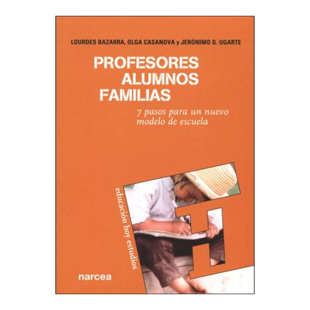 Imagen 0 de Profesores, alumnos, familias: 7 Pasos para un nuevo modelo de escuela  (Tapa blanda)