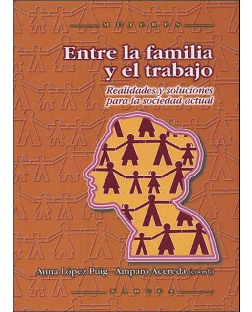 Entre la familia y el trabajo: Realidades y soluciones para la sociedad actual(Tapa blanda) 1