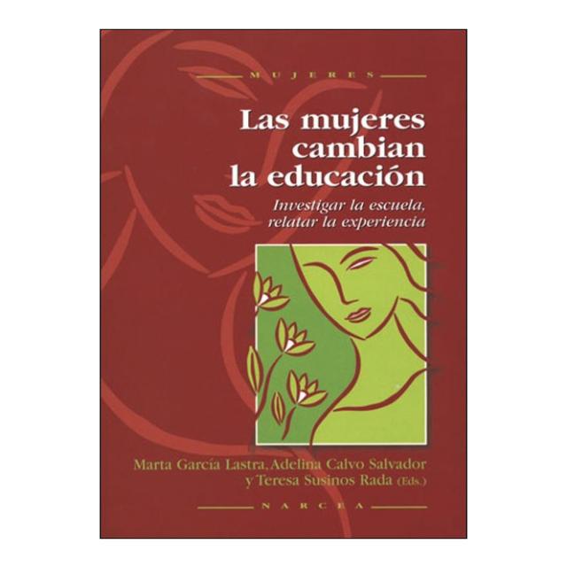 Las mujeres cambian la educación: Investigar la escuela, relatar la experiencia