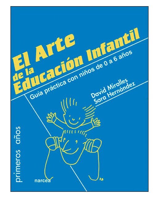 El arte de la Educación Infantil: Guía práctica con niños de 0 a 6 años (Capa mole) 1