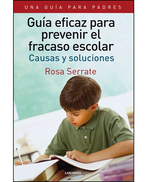 Guía eficaz para prevenir el fracaso escolar. Una guía para padres