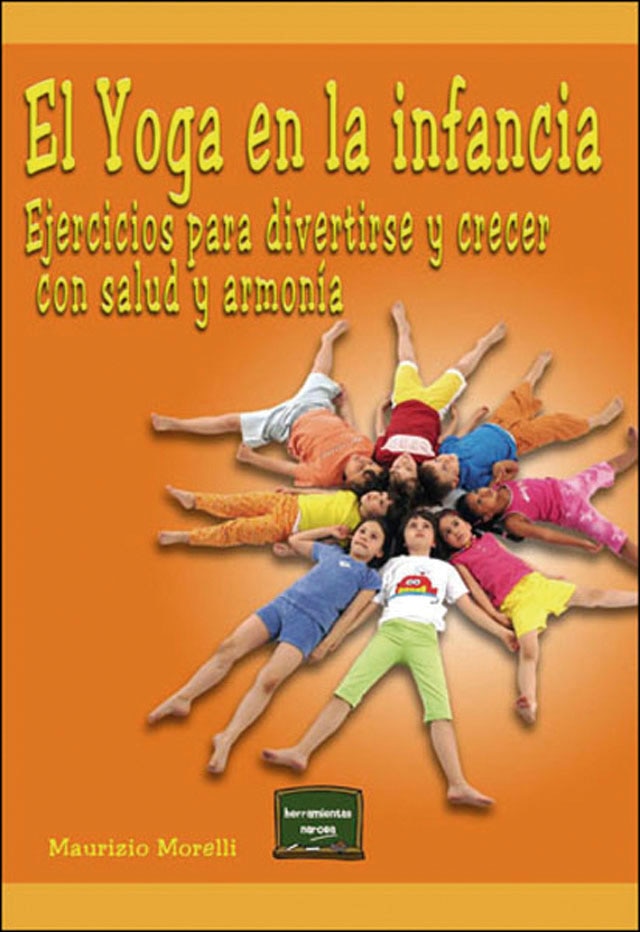 El Yoga en la infancia: Ejercicios para divertirse y crecer con salud y armonía
