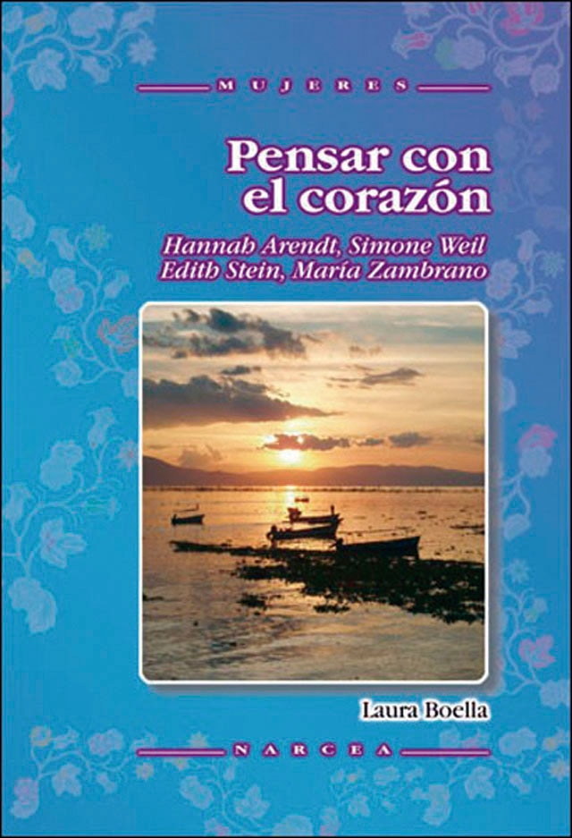 Pensar con el corazón: Hannah Arendt, Simone Weil, Efith Stein, María Zambrano (Capa mole) 1