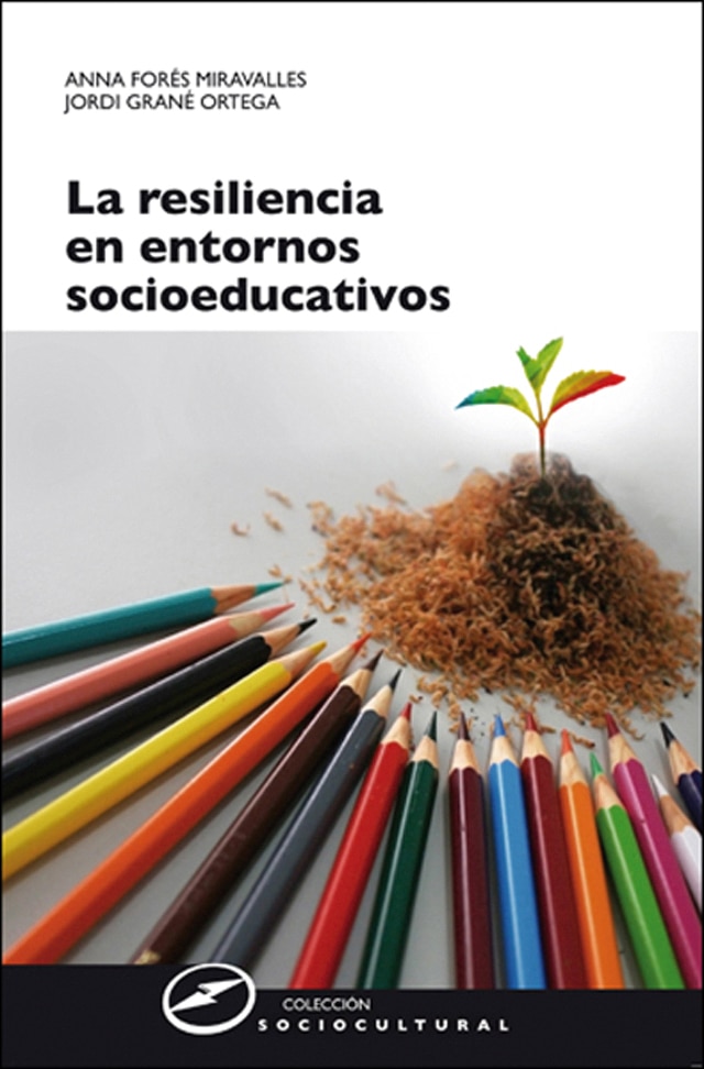 Imagen 0 de La resiliencia en entornos socioeducativos: Sentido, propuestas y experiencias (Tapa blanda)