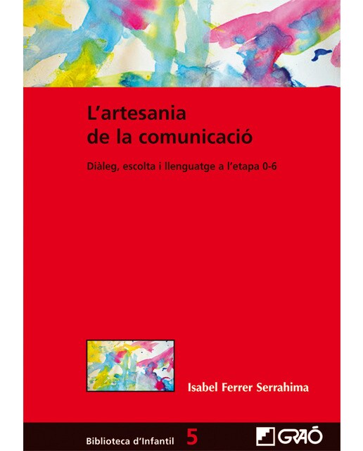 L'artesania de la comunicació: Diàleg, escolta i llenguatge en l'etapa 0-6