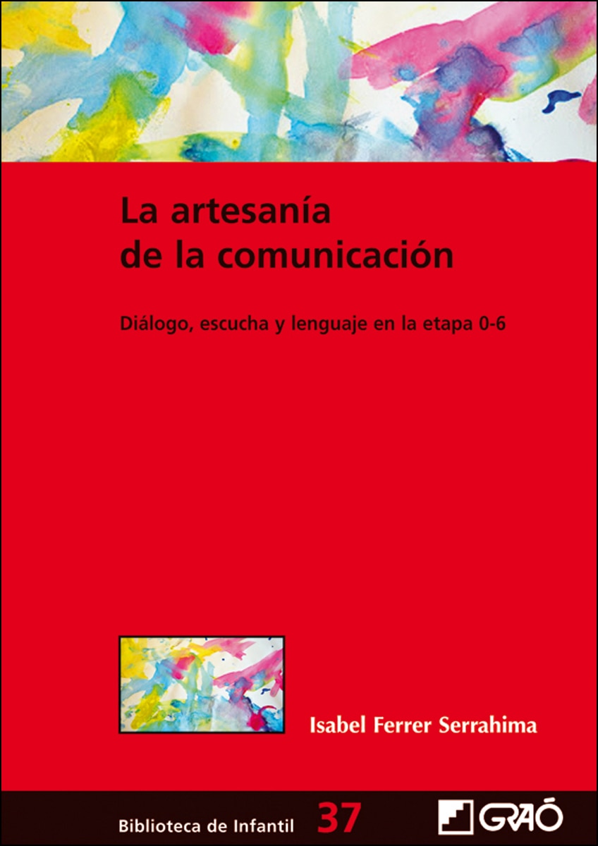 La artesanía de la comunicación: Diálogo, escucha y lenguaje en la etapa 0-6(Tapa blanda) 1