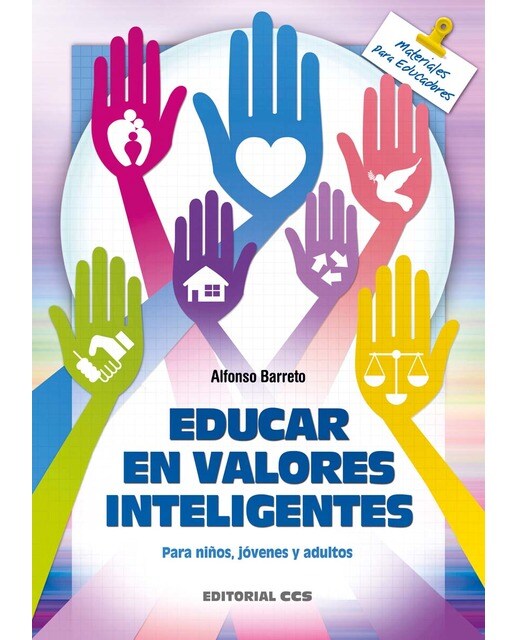 Educar en valores inteligentes: Para niños, jóvenes y adultos