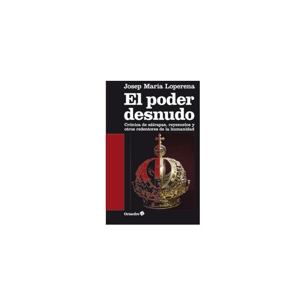 El poder desnudo: Crónica de sátrapas, reyezuelos y otros redentores de la humanidad(Tapa blanda) 1