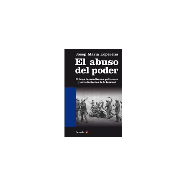 El abuso del poder: Crónica de sacadineros, politicones y otros fantoches de lo inmoral (Capa mole com abas) 1
