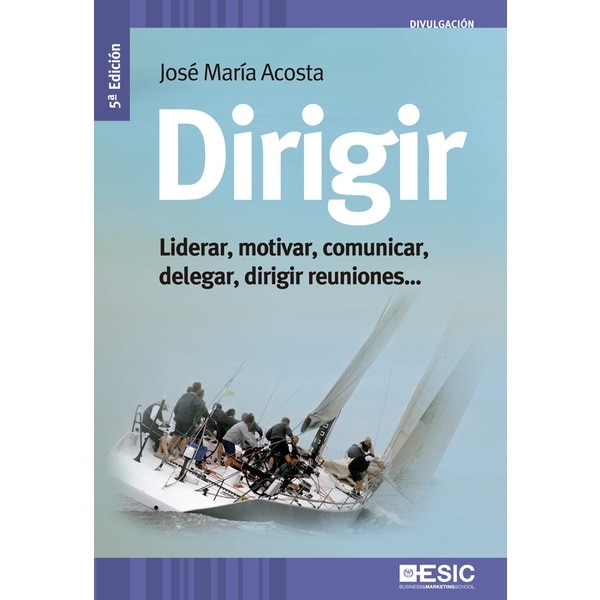 Dirigir: Liderar, motivar, comunicar, delegar, dirigir reuniones...(Tapa blanda) 1