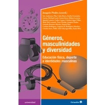 Géneros, masculinidades y diversidad: Educación física, deporte e identidades masculinas