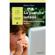 La pantalla infinita: Manual contra el analfabetismo mediático