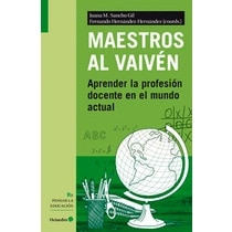 Maestros del vaivén: Aprender la profesión docente en el mundo actual