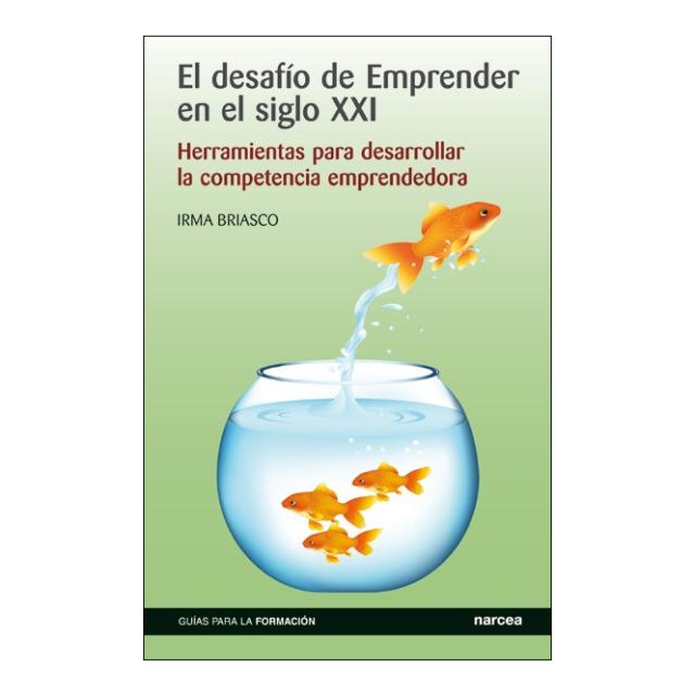 Imagen 0 de El desafío de emprender en el siglo XXI: Herramientas para desarrollar la competencia emprendedora  (Tapa blanda)