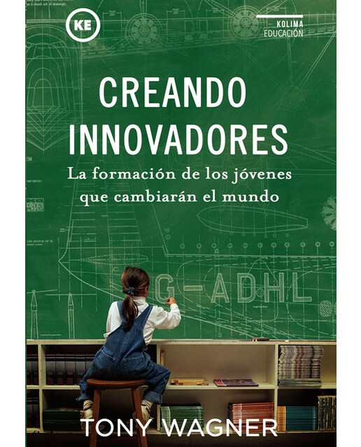 Imagen 0 de Creando Innovadores: La formación de los jóvenes que cambiarán el mundo (Tapa blanda)