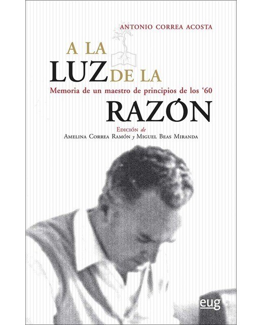 A la luz de la razón: Memoria de un maestro de principios de los 60  (Tapa blanda) 1