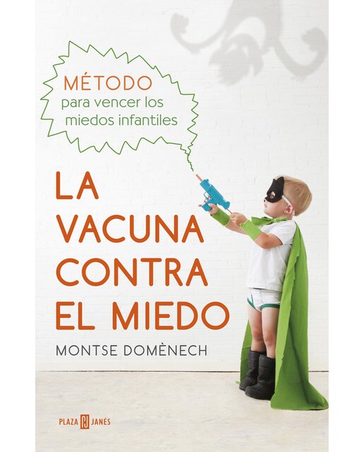 Imagen 1 de La vacuna contra el miedo: Método para vencer los miedos infantiles (Tapa blanda)