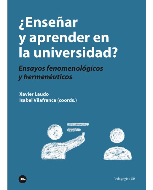 ¿Enseñar y aprender en la universidad?: Ensayos fenomenológicos y hermenéuticos 1