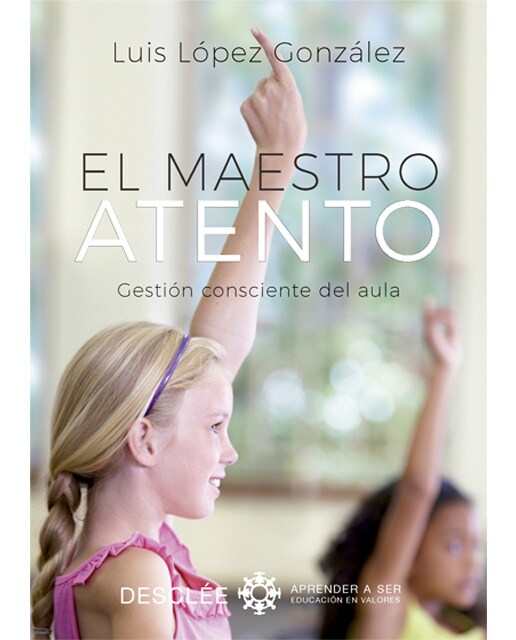 Imagen 1 de El maestro atento. Gestión consciente del aula (Tapa blanda)