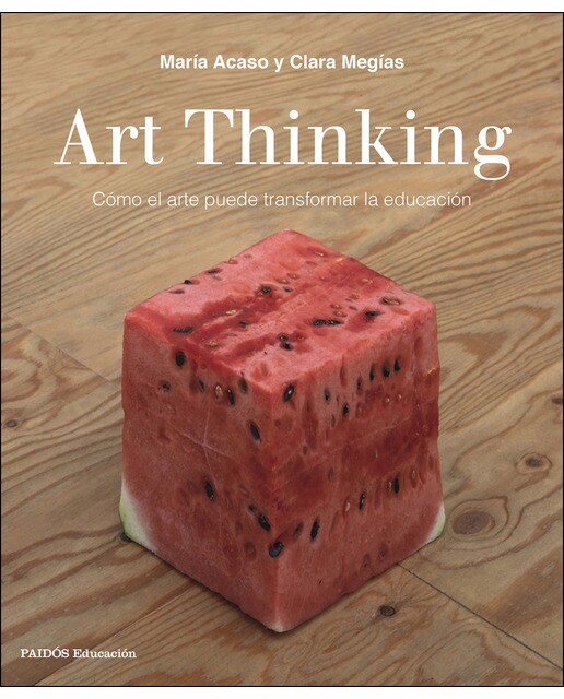 Imagen 0 de Art Thinking: Cómo el arte puede transformar la educación  (Tapa blanda con solapas)