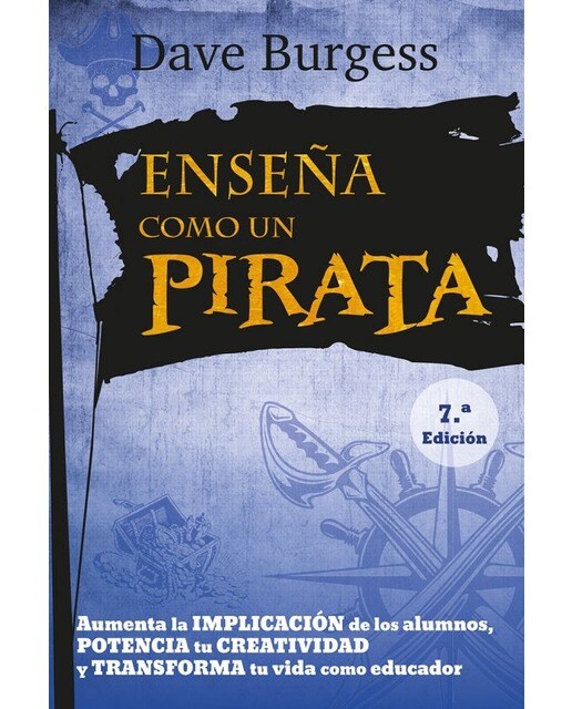 Enseña como un pirata: Aumenta la implicación de los alumnos, potencia tu creatividad y transforma tu vida como educador (Capa mole) 1