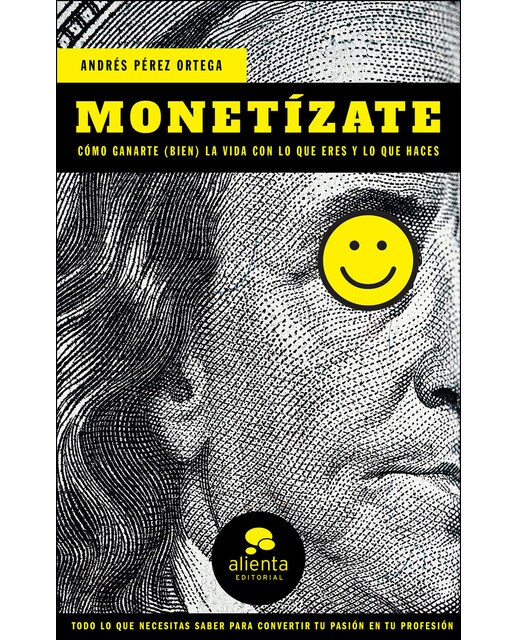 Monetízate: Cómo ganarte (bien) la vida con lo que eres y lo que haces (Capa mole com abas) 1