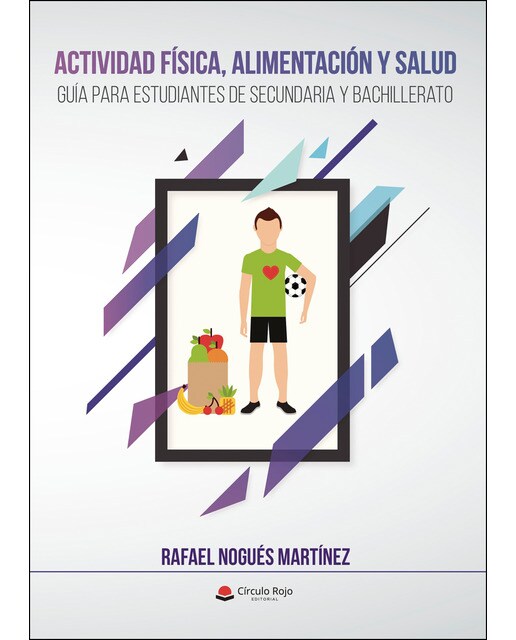ACTIVIDAD FÍSICA, ALIMENTACIÓN Y SALUD. Guía para estudiantes de secundaria y bachillerato