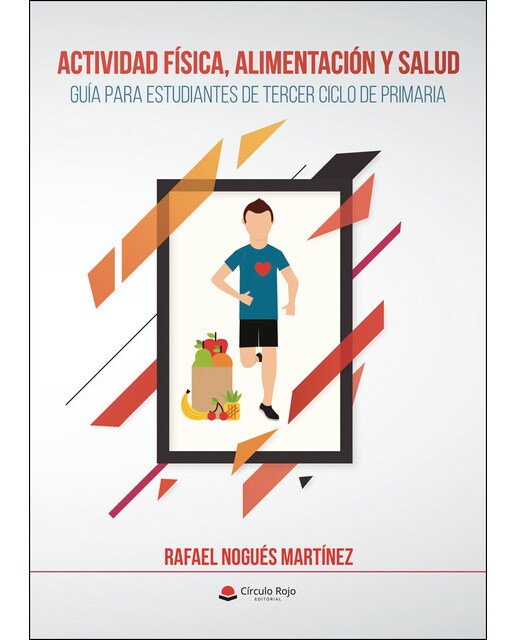 ACTIVIDAD FÍSICA, ALIMENTACIÓN Y SALUD. Guía para estudiantes de tercer ciclo de primaria