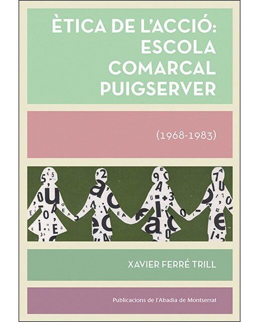 Imagen 0 de Ètica de l'acció: Escola Comarcal Puigcerver (1968-1983) (Tapa blanda)
