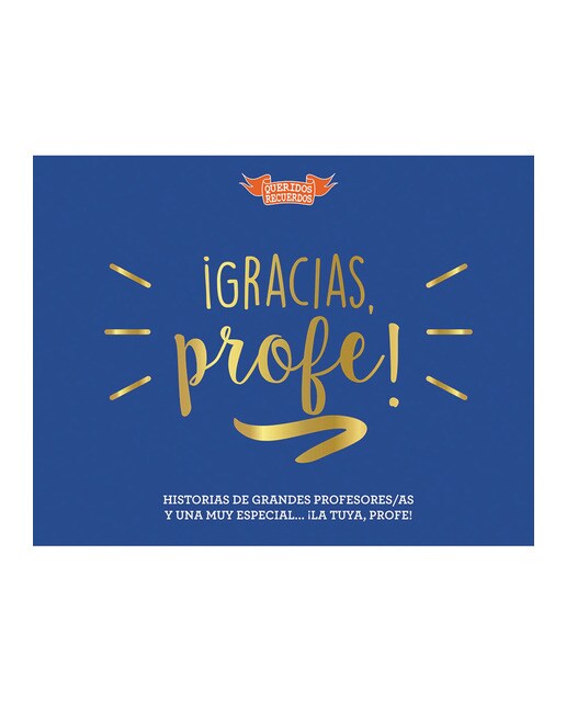 ¡Gracias, profe!: Historias de grandes profesores-as y una muy especial... ¡la tuya, profe!